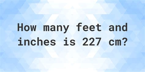 227 cm in feet|227 cm in inches.